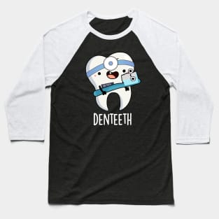 Denteeth Funny Teeth Pun Baseball T-Shirt